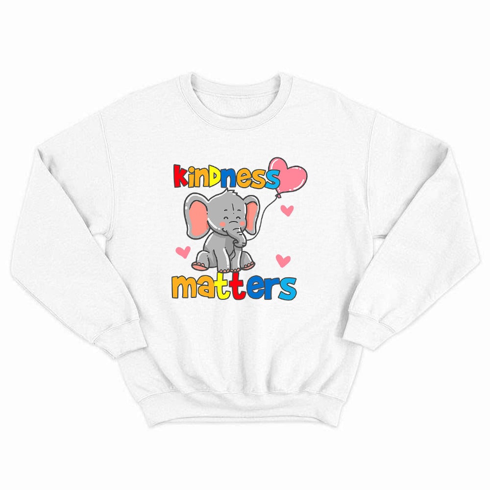 Kindness Matters Cute Elephant Sweatshirt Best Christmas Gifts For Animal Lovers