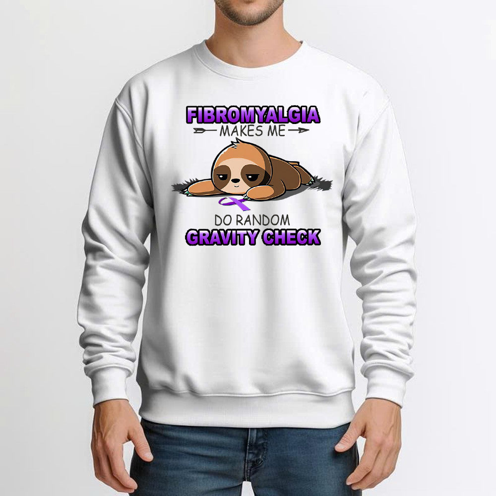 Fibromyalgia Makes Me Do Random Gravity Check Sweatshirt Fibromyalgia Awareness Funny Sloth Shirts