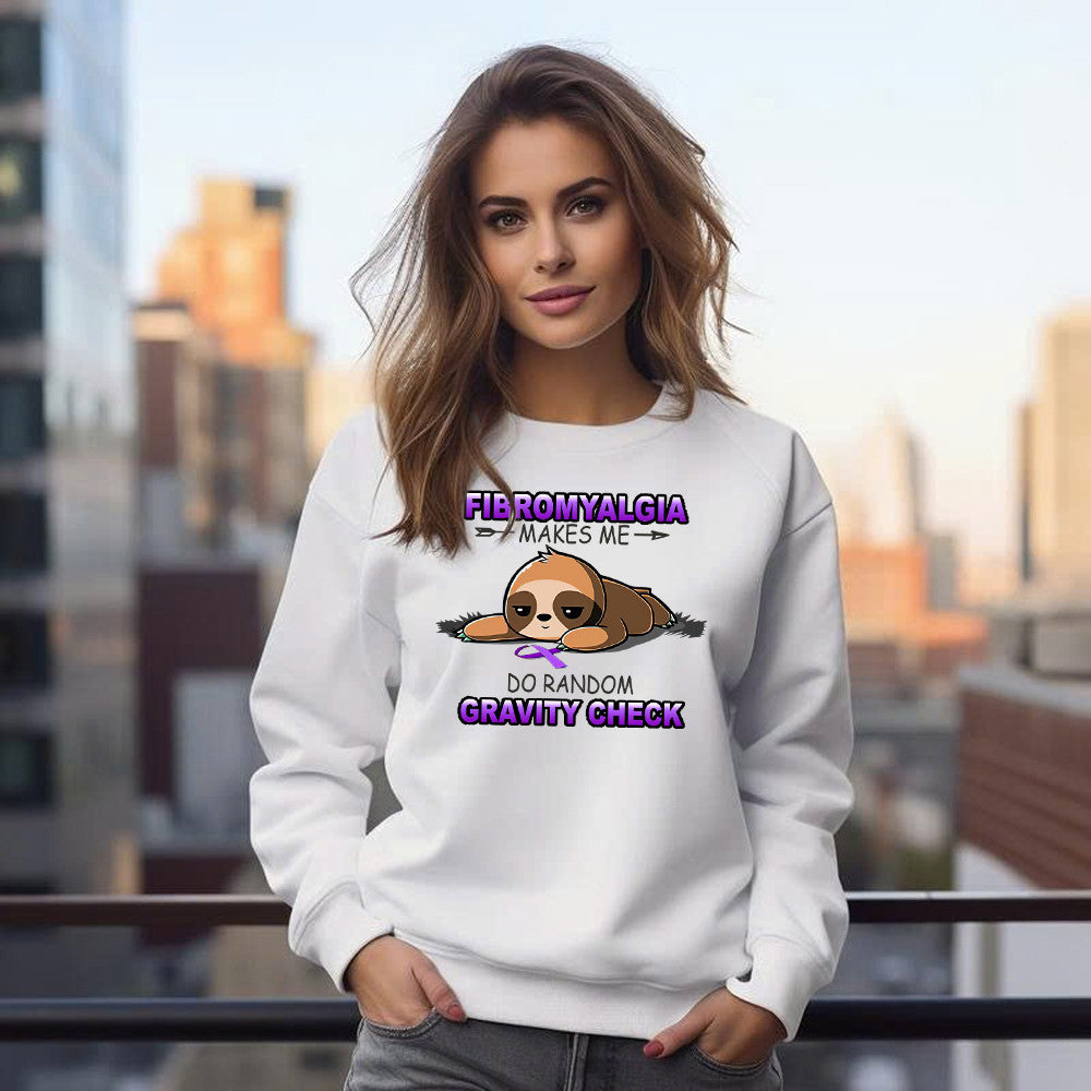 Fibromyalgia Makes Me Do Random Gravity Check Sweatshirt Fibromyalgia Awareness Funny Sloth Shirts