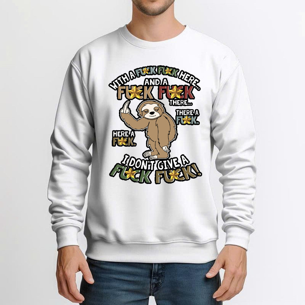 Sloth I Don't Give A Folk Sweatshirt Unique Funny Shirt Sayings For Guys