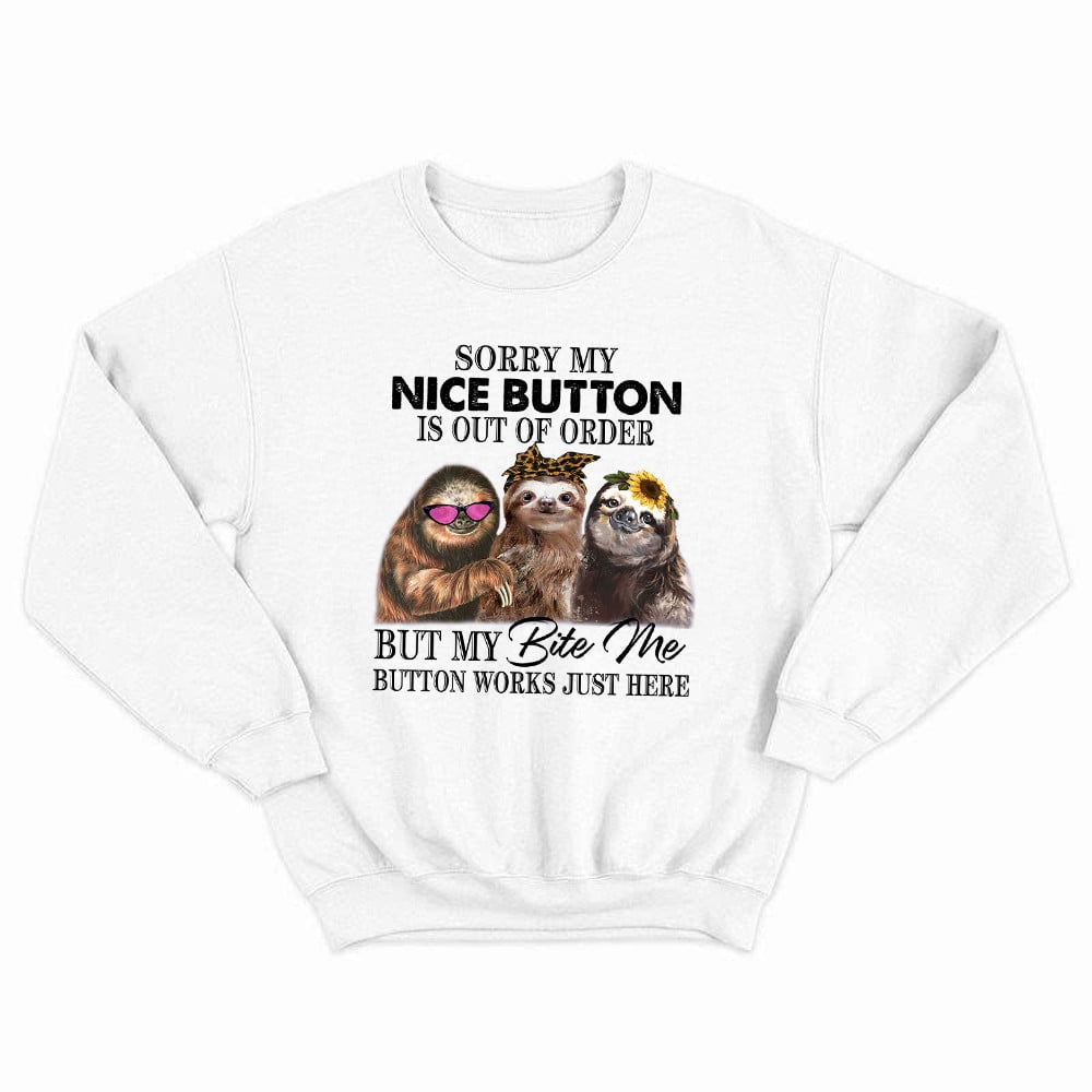 Sloth Sorry My Nice Button Is Out Of Order Sweatshirt Women's Humor Sayings Tee Shirt