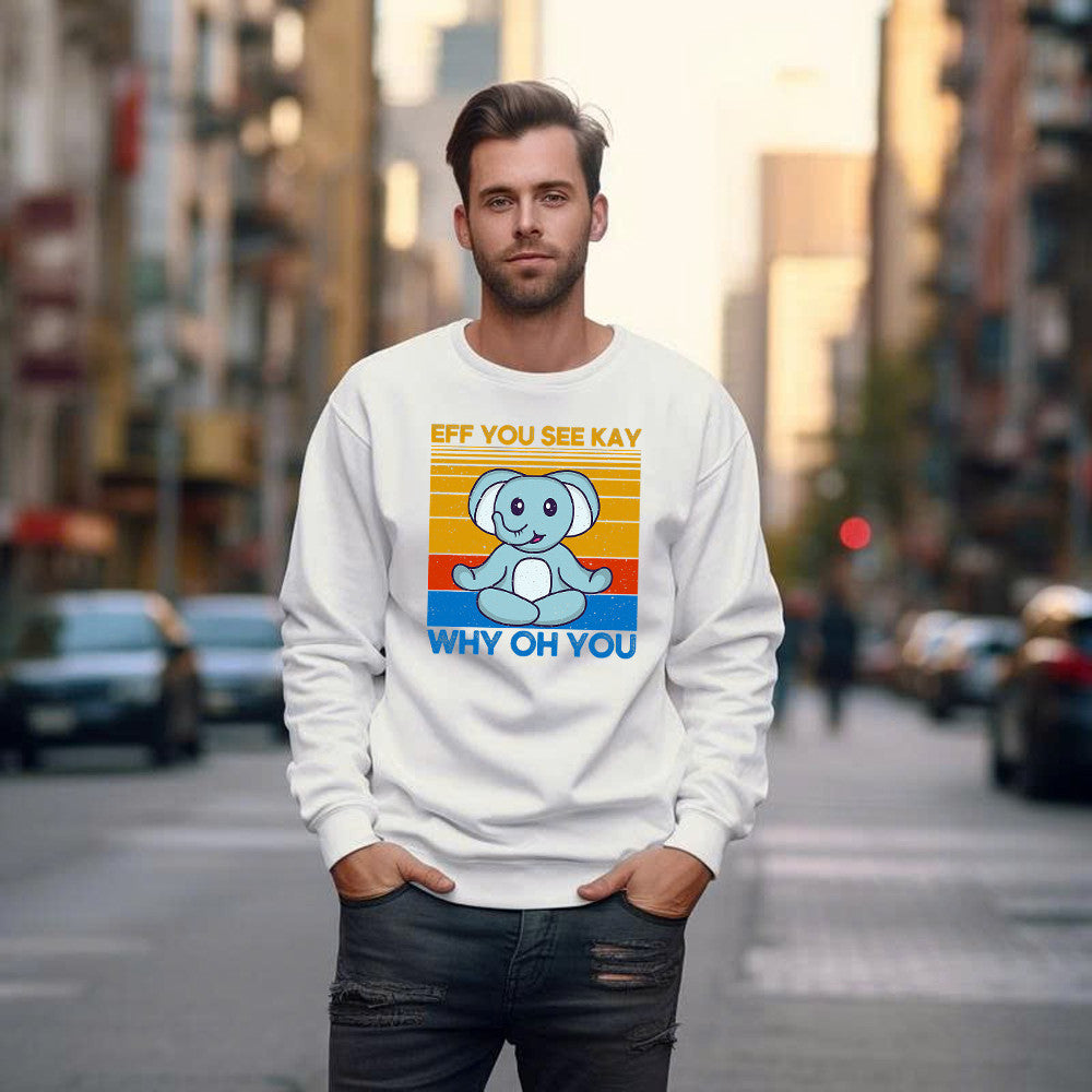 Elephant Eff You See Kay Why Oh You Vintage Sweatshirt Funny Humorous Sweatshirt