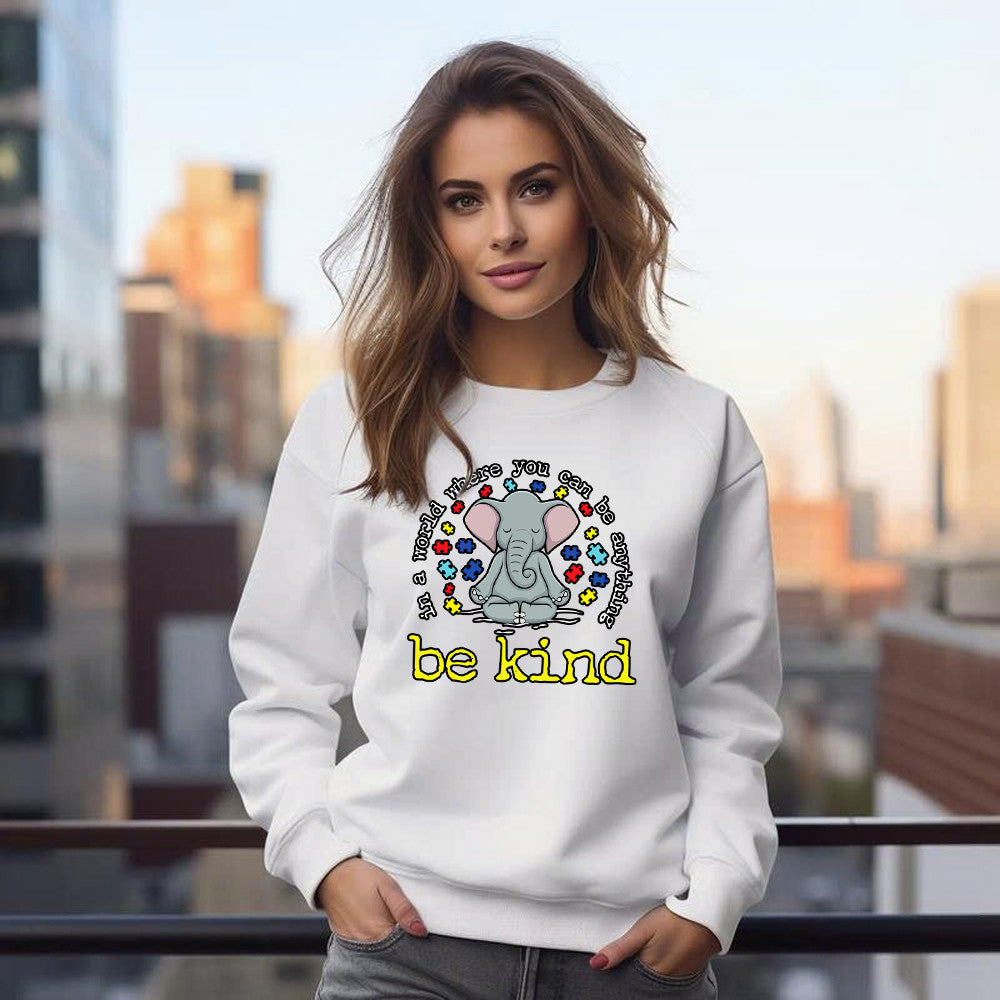 Elephant In A World Where You Can Be Anything Be Kind Sweatshirt Autism Awareness Sweatshirt Clothes