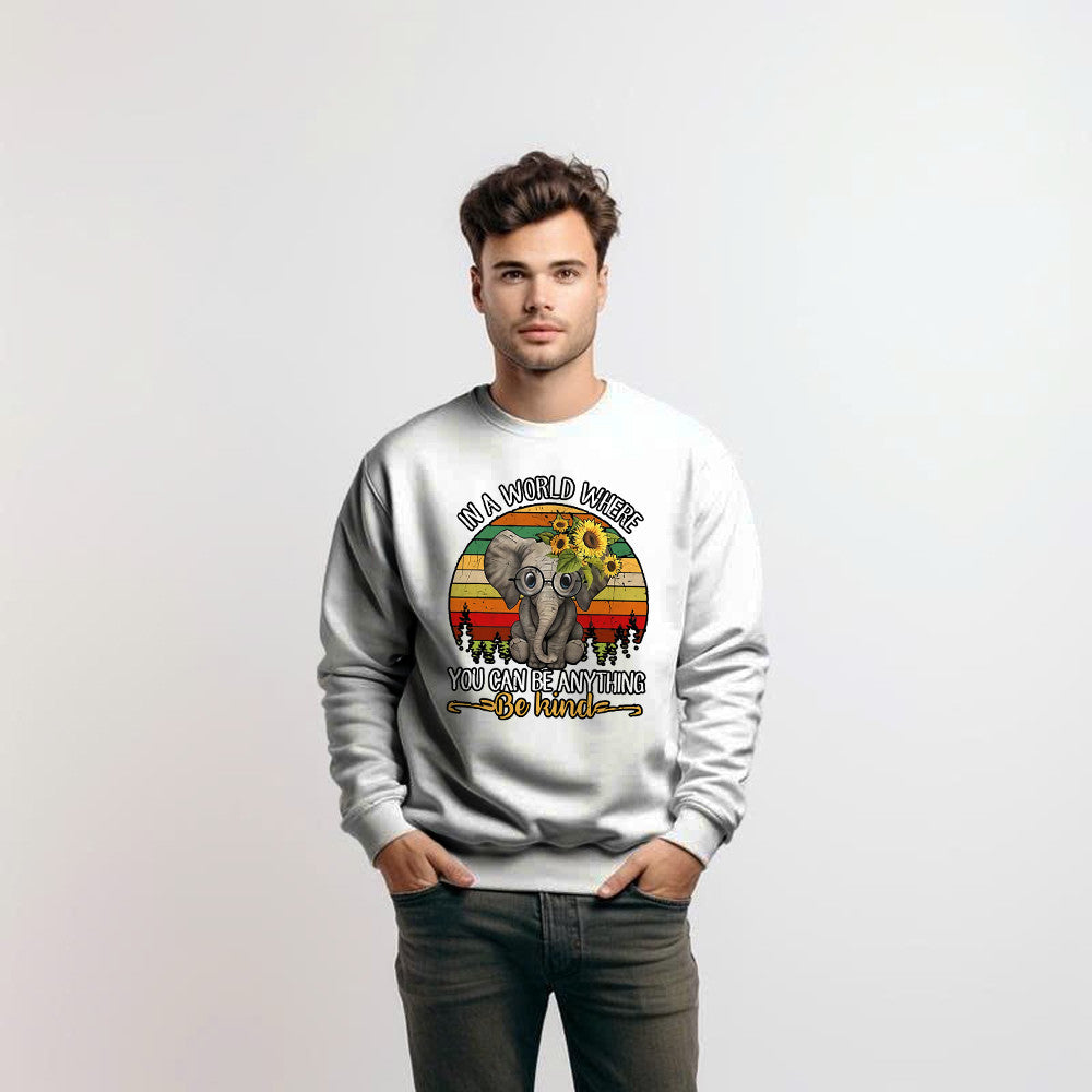 Elephant In A World Where You Can Be Anything Be Kind Sweatshirt Cute Sayings Graphic Sweatshirt