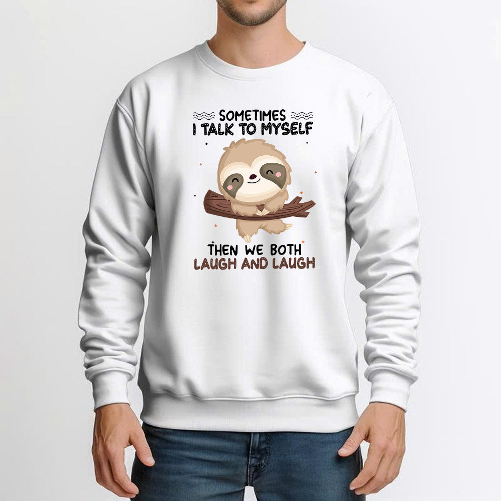 Sloth Sometimes I Talk To Myself Sweatshirt Cute Fun Sayings For Shirts Gift For Sloth Lovers