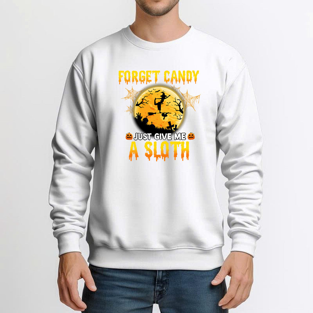 Forget Candy Just Give Me A Sloth Shirt Funny Witch Happy Halloween Sweatshirt Sloth Lovers Gift