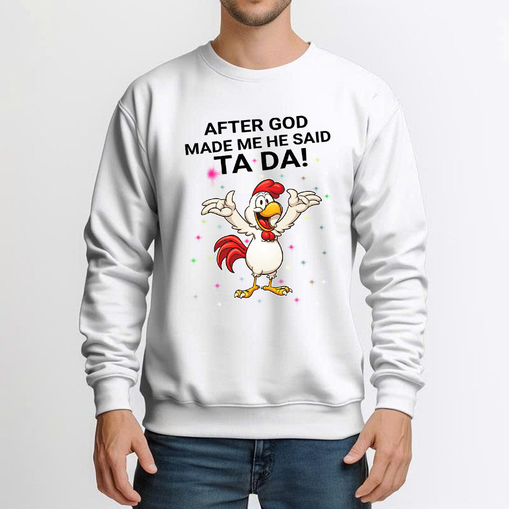 After God Made He Said Ta Da Shirt Funny Chicken Christian Sweatshirt Gifts For Christian Day