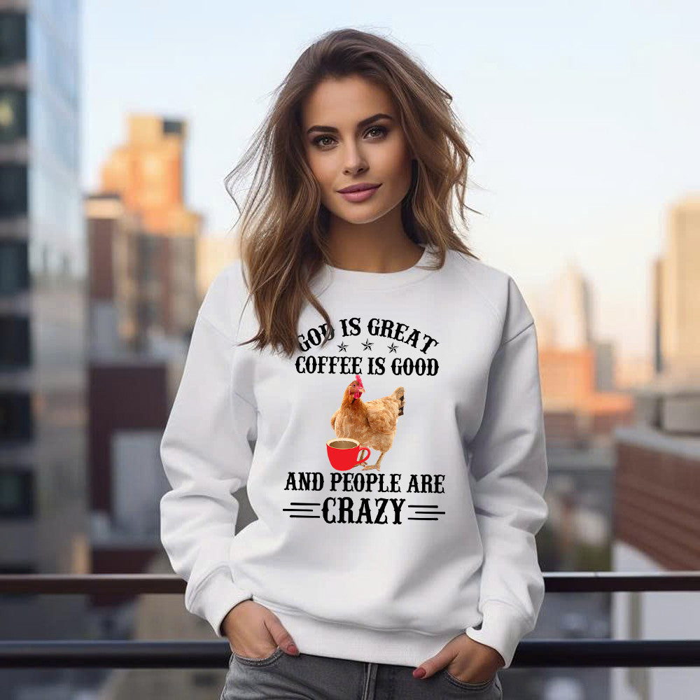 God Is Great Coffee Are Good Shirt Unique Design Coffee Lovers Funny Chicken Sweatshirt Gift For Mom