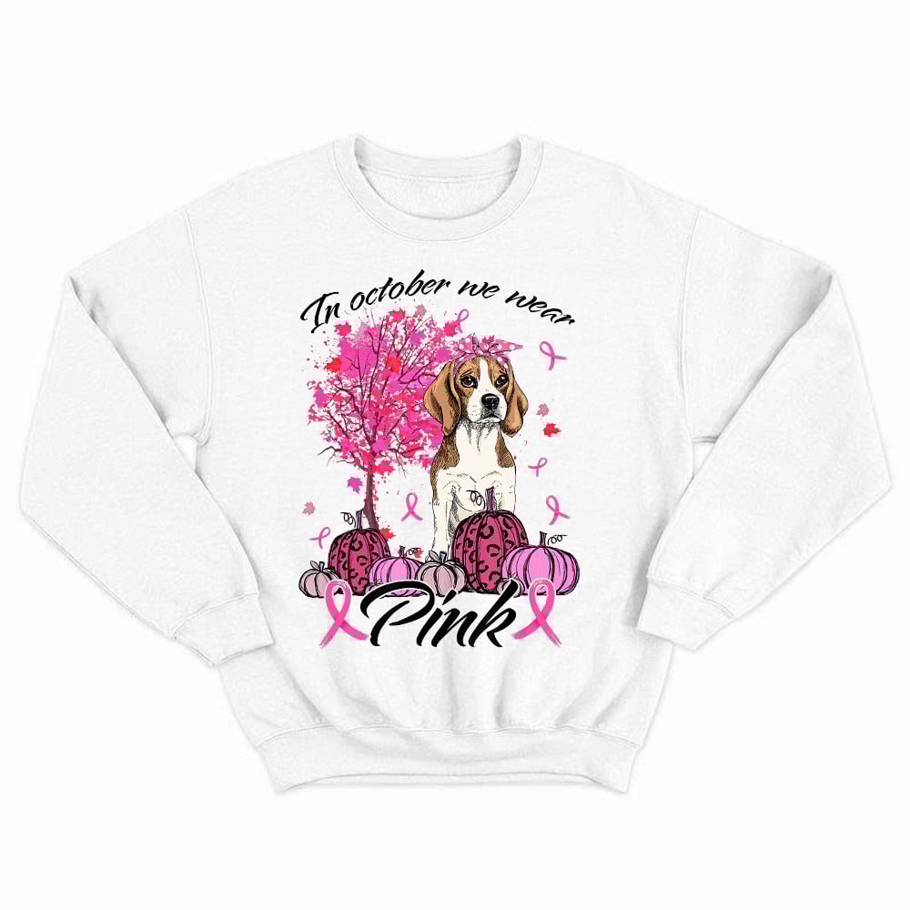 Beagle In October We Wear Pink Breast Cancer Awareness Sweatshirt Apparel Gifts For Beagle Lovers