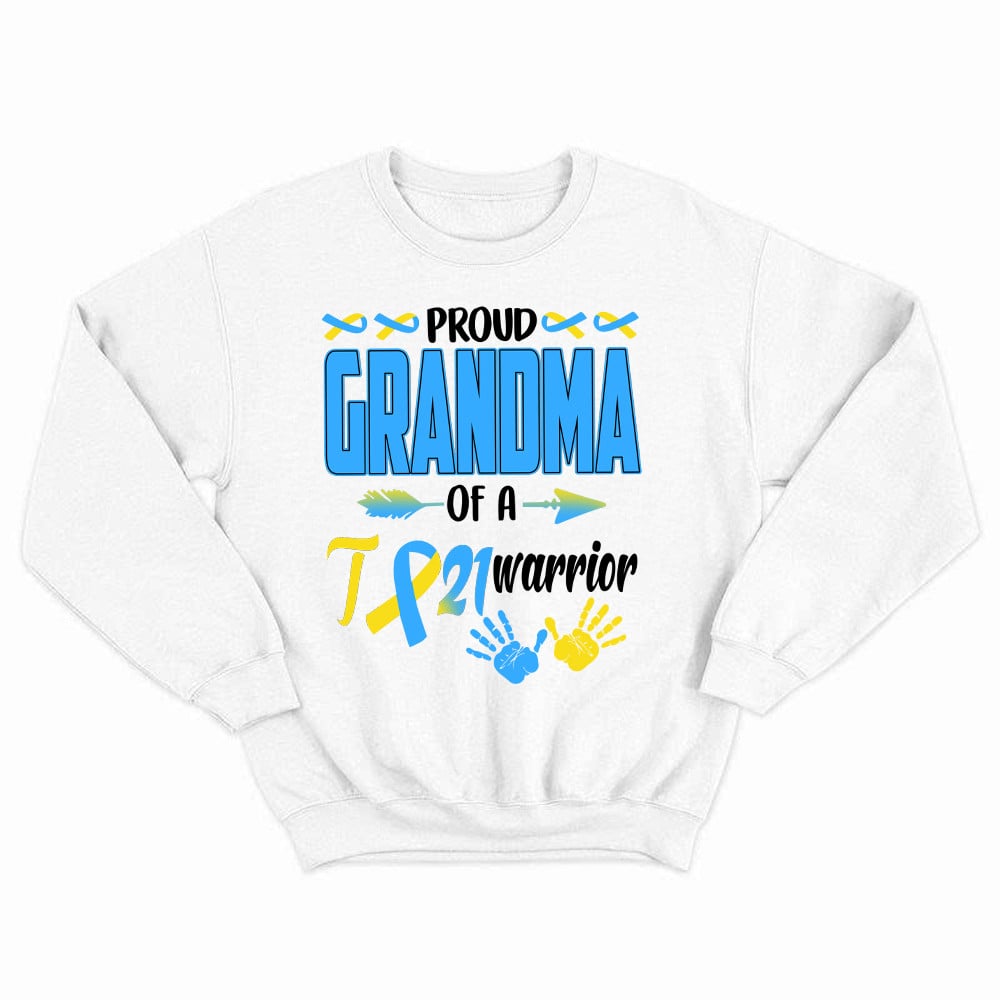 Proud Grandma Of A 21 Warrior Shirt Down Syndrome Awareness Matching Family Sweatshirt Gift