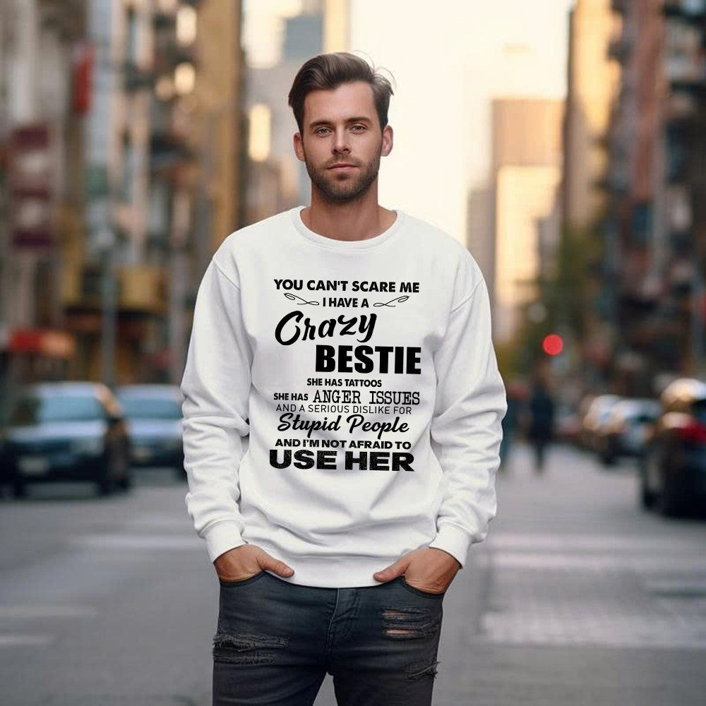 You Can't Scare Me I Have A Crazy Bestie She Has Tattoos Shirt Funny Quote Sweatshirt Husband Gift