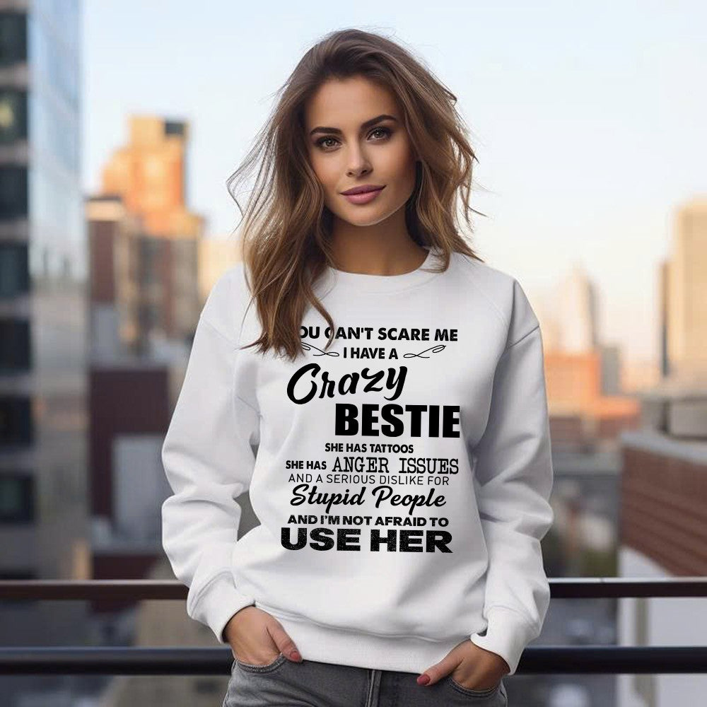 You Can't Scare Me I Have A Crazy Bestie She Has Tattoos Shirt Funny Quote Sweatshirt Husband Gift