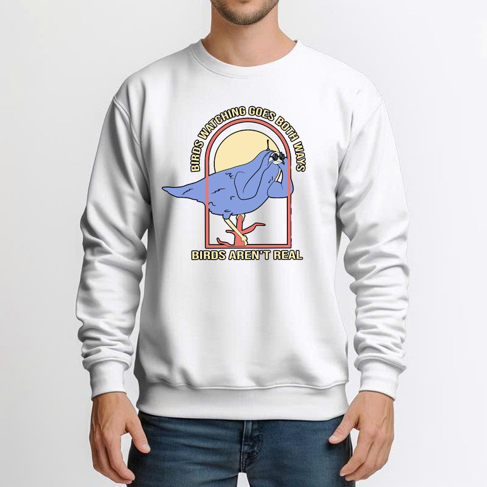Birds Watching Goes Both Ways Birds Aren't Real Shirt Design Unique Animal Sweatshirt Bird Watcher Gifts