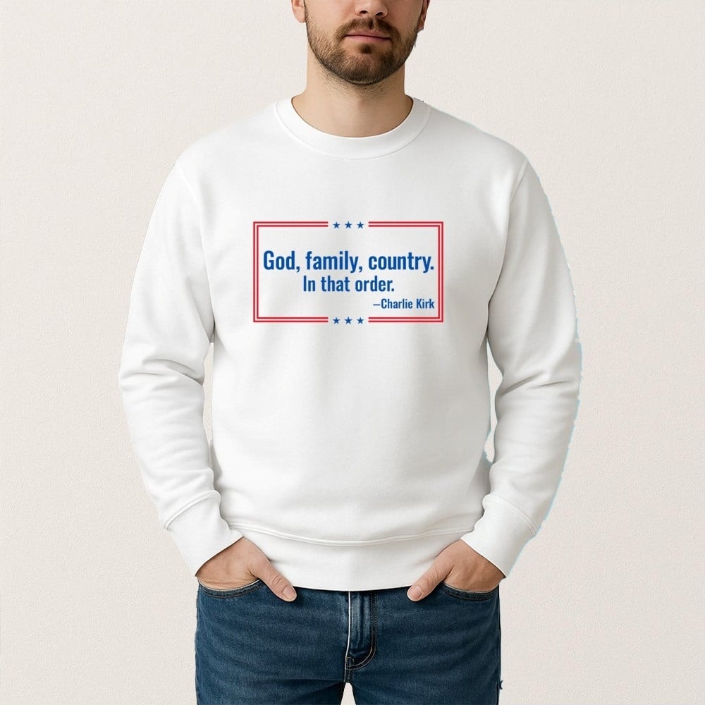 Charlie Kirk Sweatshirt God Family Country In That Order RIP Charlie Kirk Merch Faith Gifts