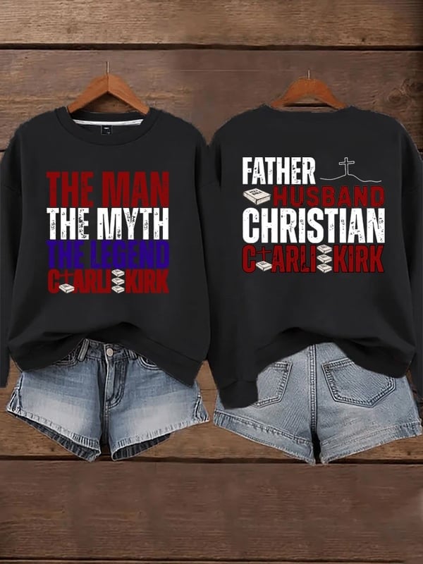 Charlie Kirk Father Husband Christian The Man The Myth The Legend Printed Sweatshirt Gift For Supporters