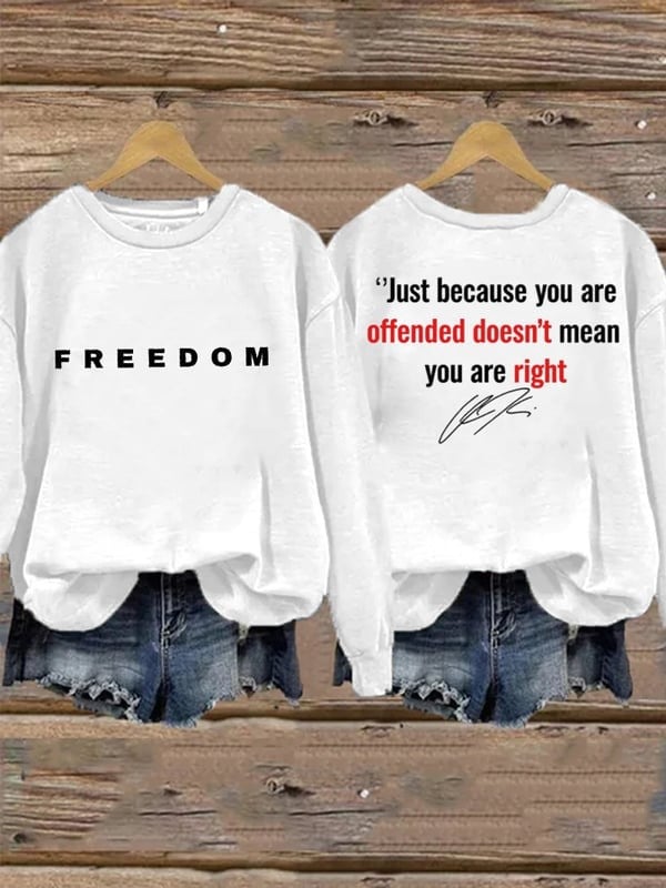Charlie Kirk Freedom Signed Sweatshirt Just Because You Are Offended Quotes Patriotic Gifts