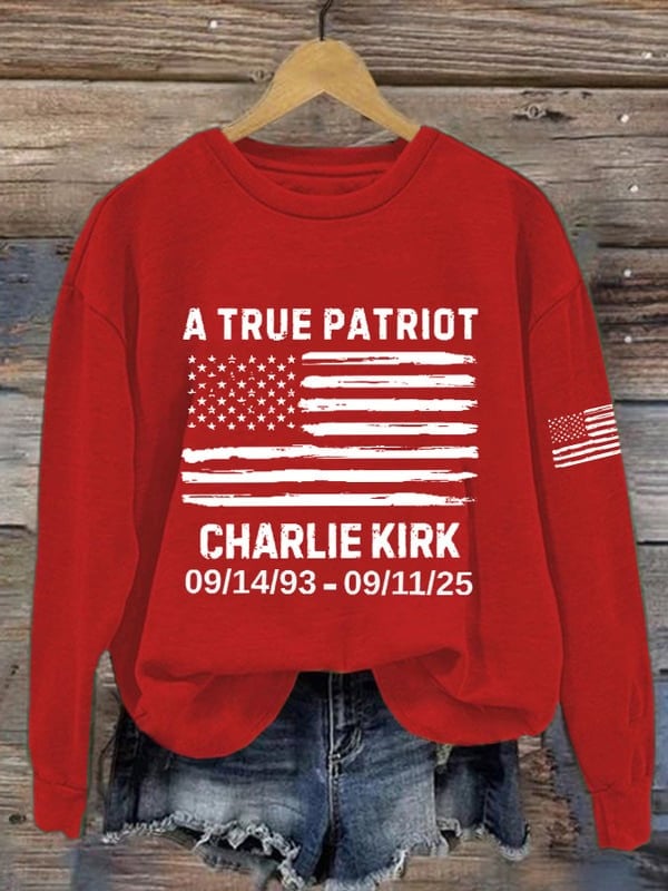 Charlie Kirk A True Patriot Sweatshirt RIP Charlie Kirk Supporters Gifts