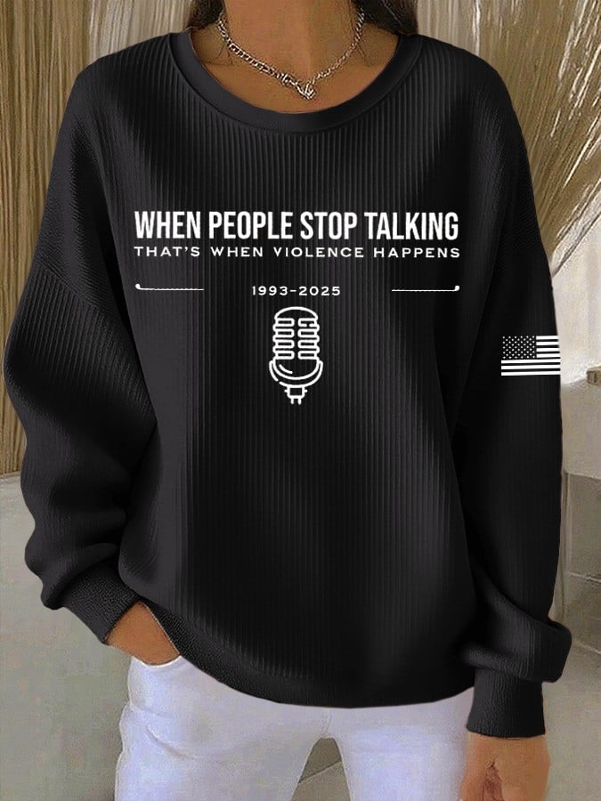 When People Stop Talking Sweatshirt Violence Happens Charlie Kirk Patriotic Gifts