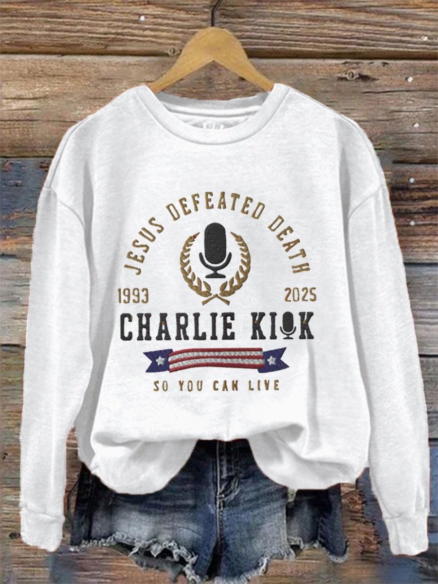 Charlie Kirk Sweatshirt Jesus Defeated Death So You Can Live Apparel Trump Supporters