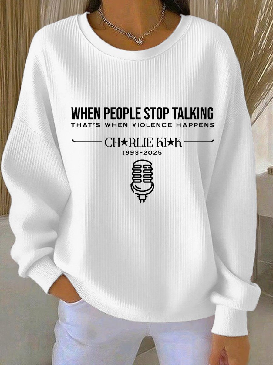 Charlie Kirk When People Stop Talking Sweatshirt That's When Violence Happens 1993 2025 Gifts