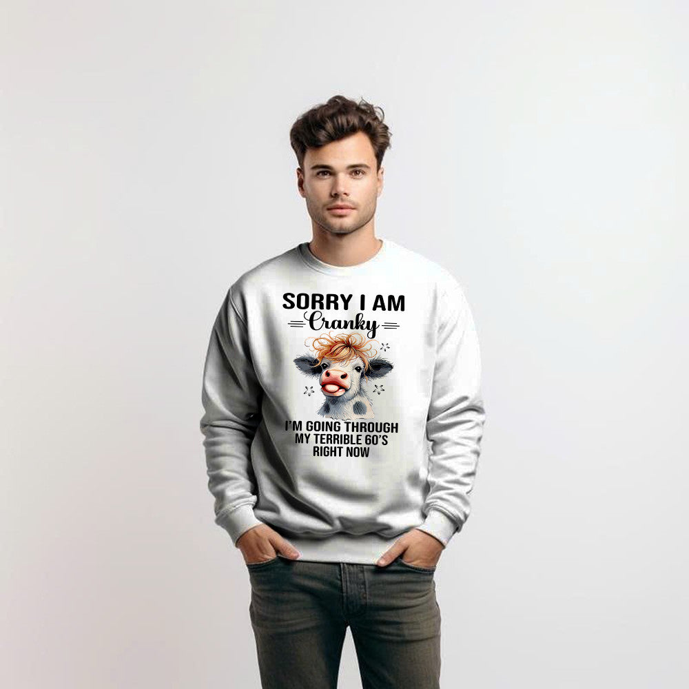 Cow Sorry I'm Cranky Sweatshirt I'm Going Through My Terrible 60'S Right Now Funny Cute Tee