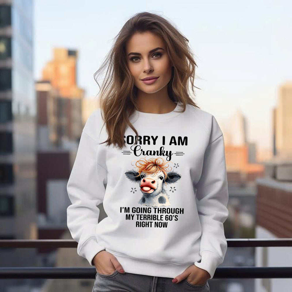 Cow Sorry I'm Cranky Sweatshirt I'm Going Through My Terrible 60'S Right Now Funny Cute Tee