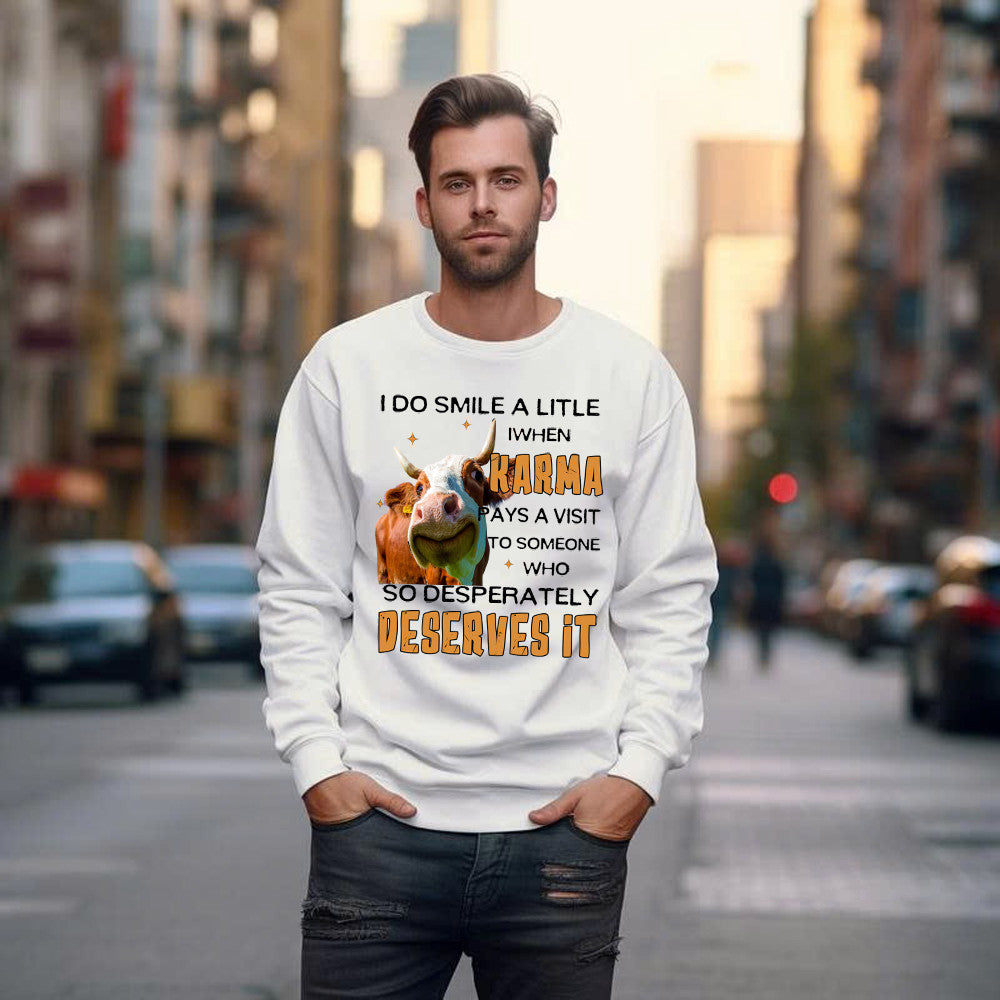 I Do Smile A Litlle When Karma Pays A Visit Shirt Funny Cow Graphic Sweatshirt Gift For Guys