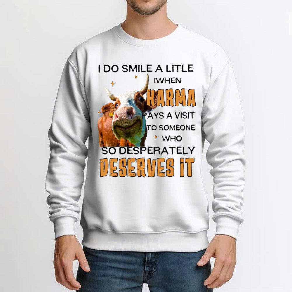 I Do Smile A Litlle When Karma Pays A Visit Shirt Funny Cow Graphic Sweatshirt Gift For Guys