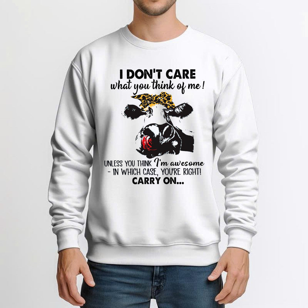 I Don't Care What You Think Of Me Shirt Funny Cow Female Sweatshirt Gift For Ranchers