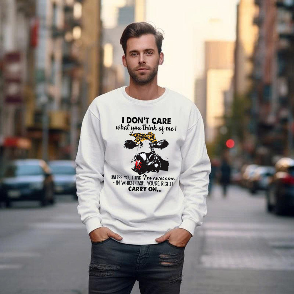 I Don't Care What You Think Of Me Shirt Funny Cow Female Sweatshirt Gift For Ranchers