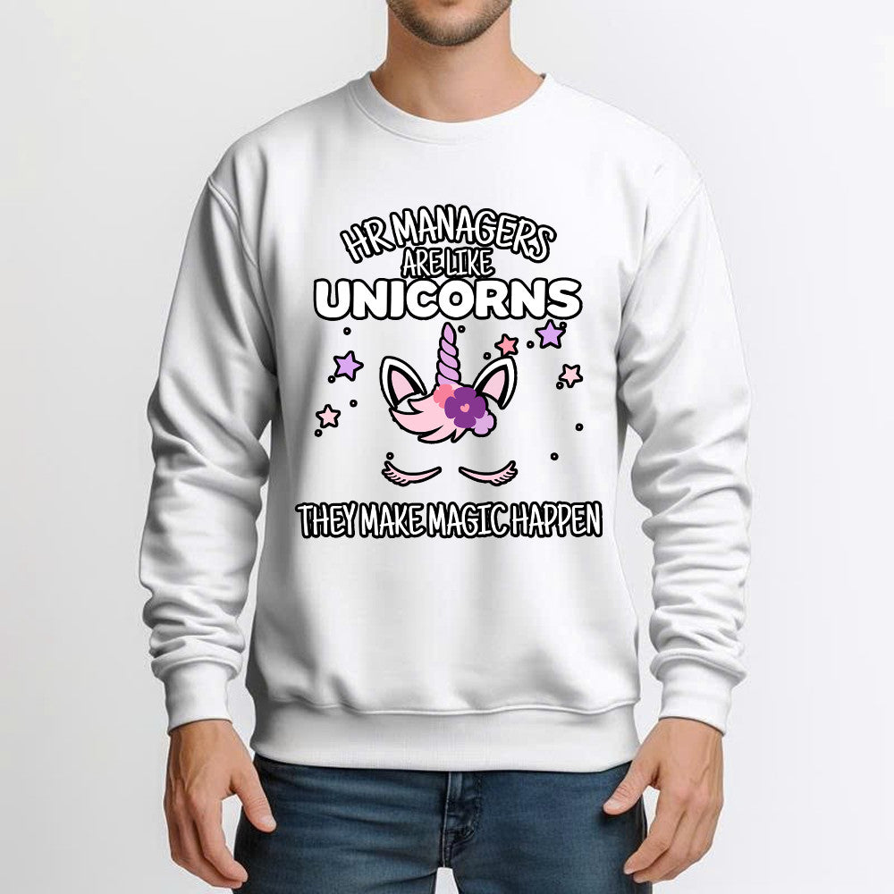 HR Managers Are Like Unicorns They Make Magic Happen Make Sweatshirt HR Funny Gifts