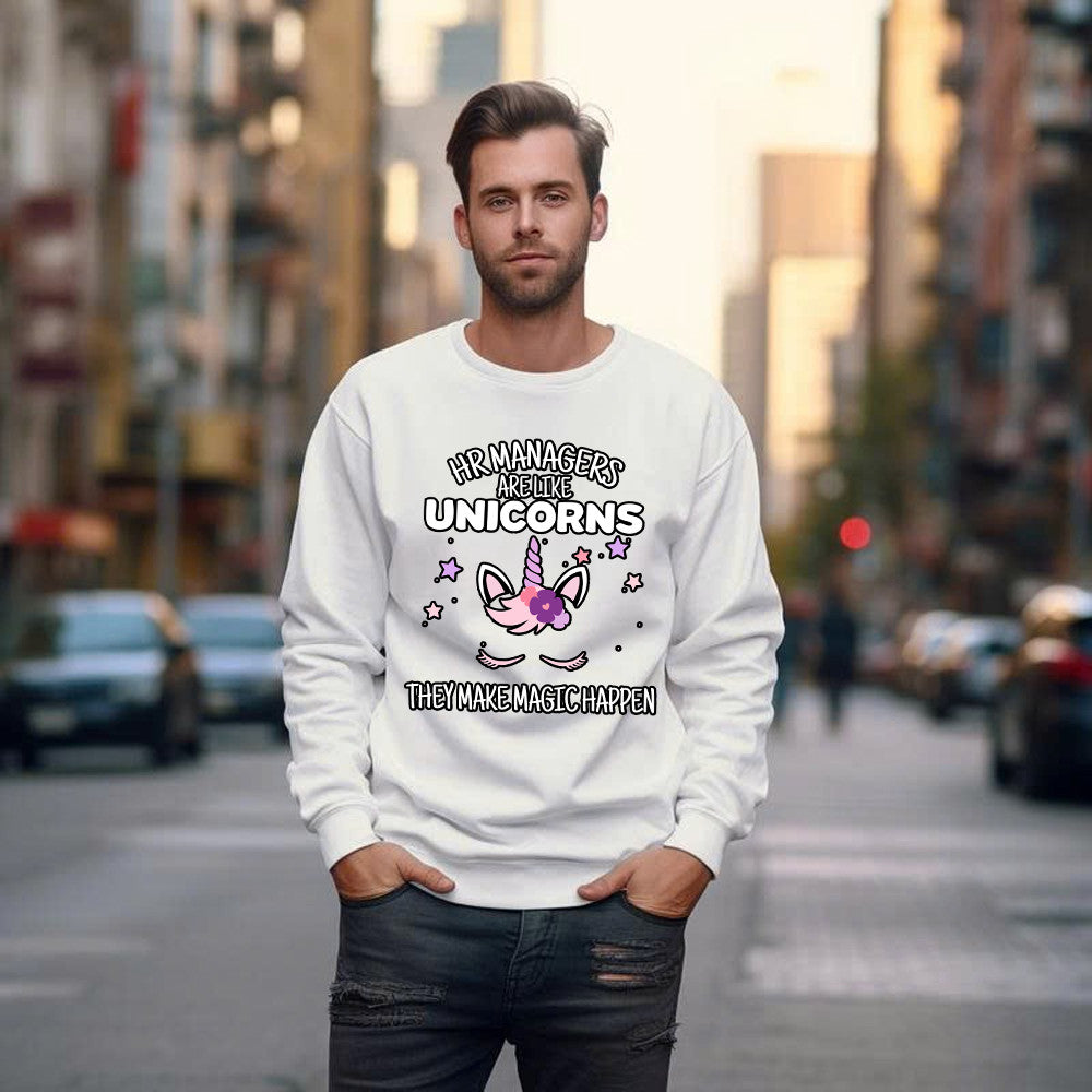 HR Managers Are Like Unicorns They Make Magic Happen Make Sweatshirt HR Funny Gifts