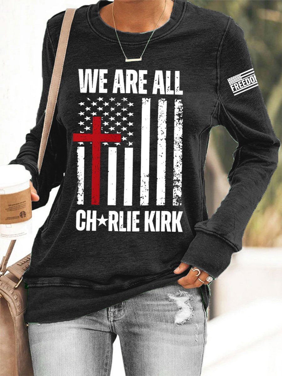 We Are All Charlie Kirk Sweatshirt Freedom Charlie Kirk Tribute Shirt Gifts