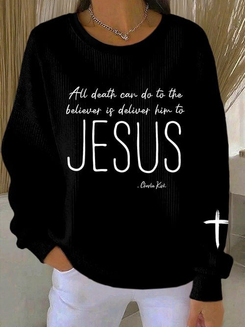 All Death Can Do To Believer Sweatshirt Deliver Him To Jesus Rip CK Signed TPUSA Freedom Shirt