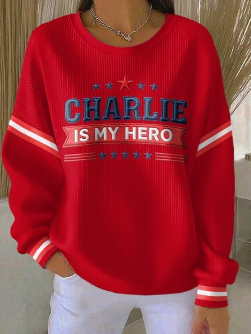 Charlie Is My Hero Print Sweatshirt Charlie Kirk Freedom Best Charlie Kirk Show Merch