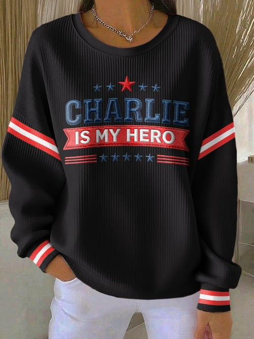 Charlie Is My Hero Print Sweatshirt Charlie Kirk Freedom Best Charlie Kirk Show Merch