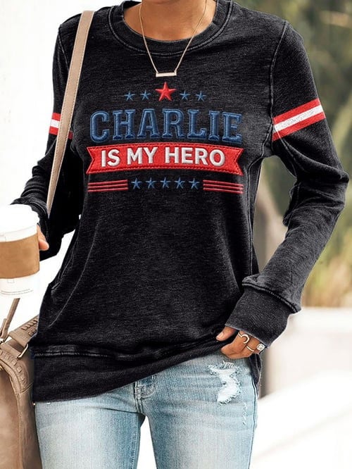 Charlie Is My Hero Print Sweatshirt Charlie Kirk Freedom Shirt Best Gifts For CK Lovers