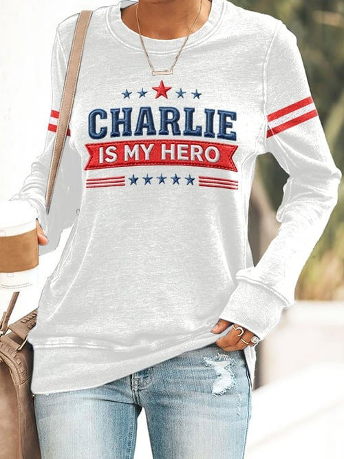 Charlie Is My Hero Print Sweatshirt Charlie Kirk Freedom Shirt Best Gifts For CK Lovers