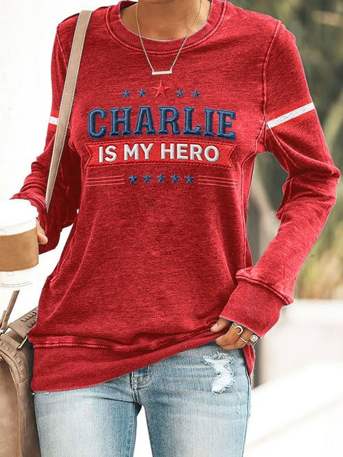 Charlie Is My Hero Print Sweatshirt Charlie Kirk Freedom Shirt Best Gifts For CK Lovers