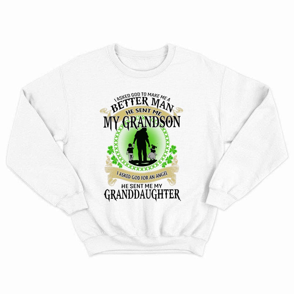 Better Man He Sent Me My Son An Angel He Sent Me My Daughter Sweatshirt St Patrick Day Gifts For Dad