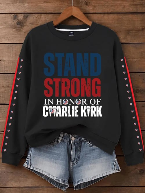 Charlie Kirk Freedom Merch Sweatshirt Stand Strong In Honor Of Charlie Kirk 47 Clothing
