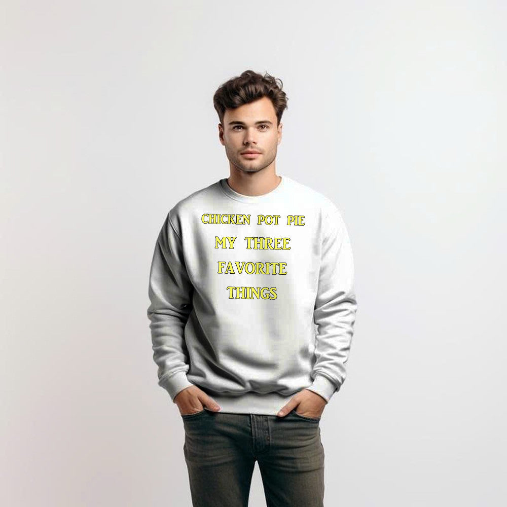 Chicken Pot Pie My Three Favorite Things Shirt Funny 420 Sarcastic Sweatshirt Thanksgiving Gifts