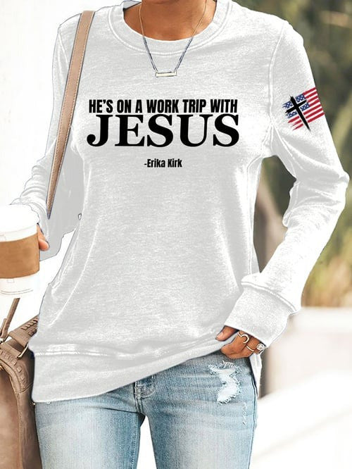 Erika Kirk He's On A Work Trip With Jesus Sweatshirt Charlie Kirk Tribute Apparel Gifts