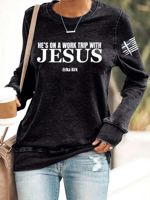 Erika Kirk He's On A Work Trip With Jesus Sweatshirt Charlie Kirk Tribute Apparel Gifts