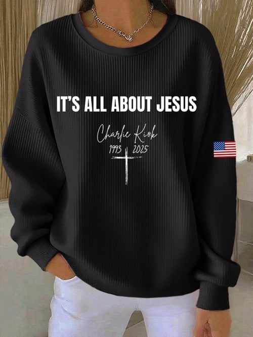 Charlie Kirk It's All About Jesus Sweatshirt 1993 2025 Justice For Charlie Kirk Gifts