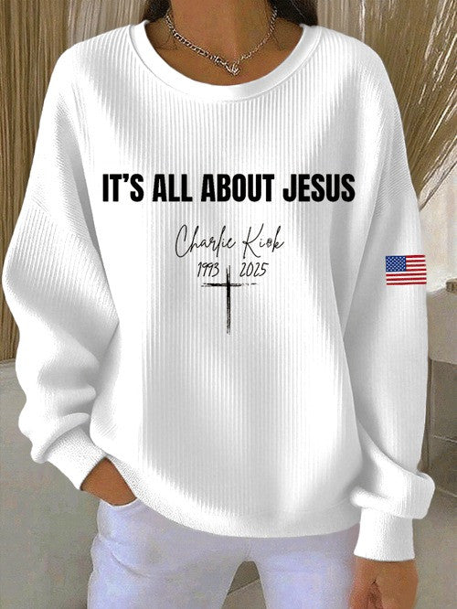 Charlie Kirk It's All About Jesus Sweatshirt 1993 2025 Justice For Charlie Kirk Gifts