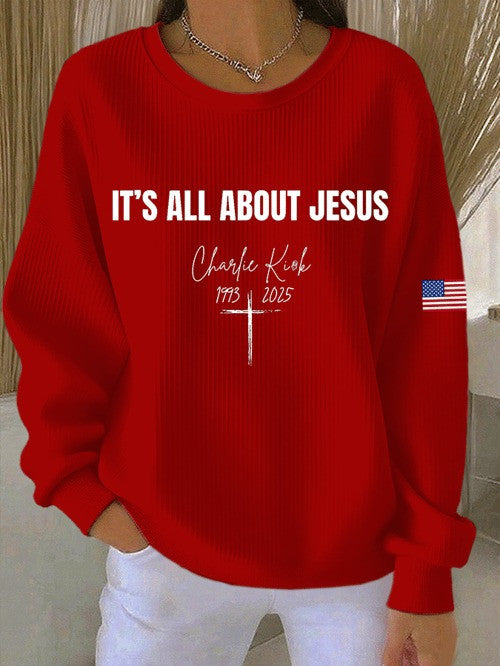 Charlie Kirk It's All About Jesus Sweatshirt 1993 2025 Justice For Charlie Kirk Gifts