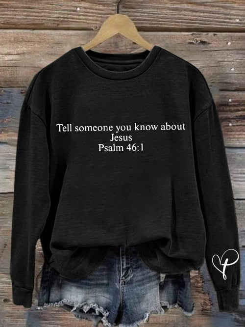Charlie Kirk Commemorative Sweatshirt Kirk Tell Someone You Know About Jesus Psalm 46 1 Gifts