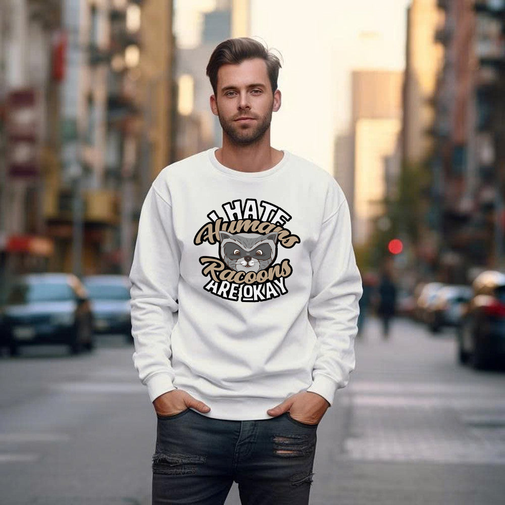 I Hate Human Racoons Are Okay Sweatshirt Funny Sayings Themed Gifts For Raccoon Lovers