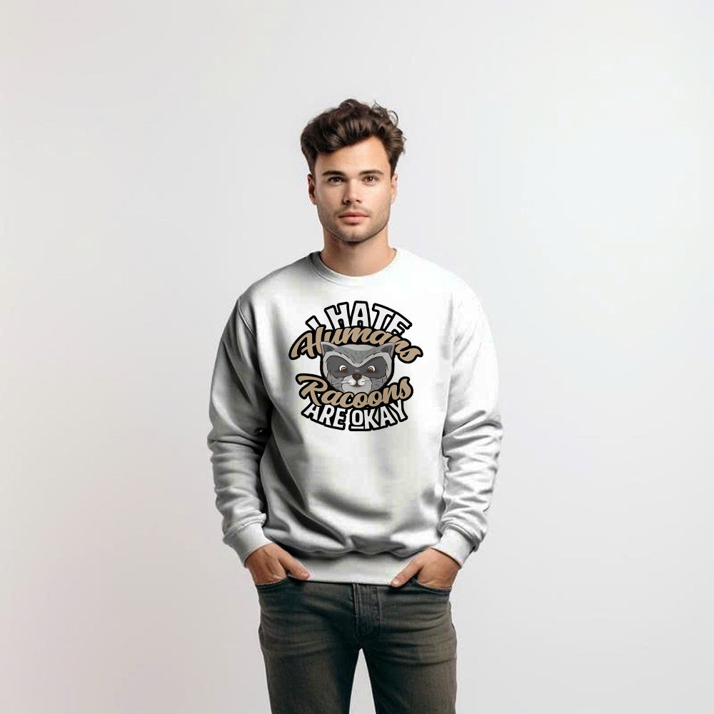 I Hate Human Racoons Are Okay Sweatshirt Funny Sayings Themed Gifts For Raccoon Lovers
